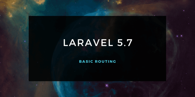 Laravel 5.7 — Basic Routing